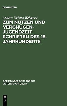 portada Zum Nutzen und Vergnugen - Jugendzeitschriften des 18. Jahrhunderts: Ein Beitrag zur Kommunikationsgeschichte (Dortmunder Beitrage zur. (Dortmunder Beiträge zur Zeitungsforschung) (en Alemán)