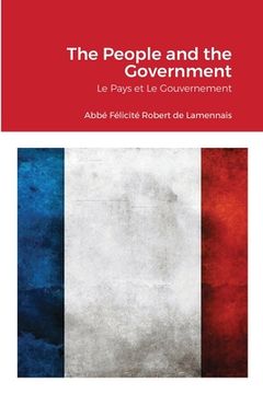 portada The People and the Government: Le Pays et Le Gouvernement (en Inglés)
