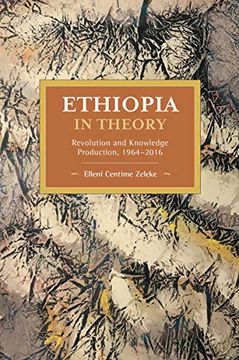 portada Ethiopia in Theory: Revolution and Knowledge Production, 1964-2016 (Historical Materialism)