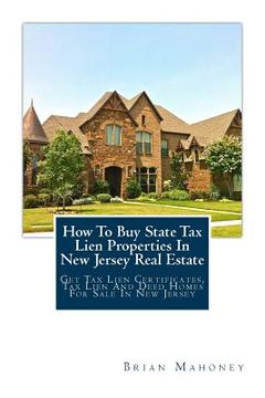 portada How To Buy State Tax Lien Properties In New Jersey Real Estate: Get Tax Lien Certificates, Tax Lien And Deed Homes For Sale In New Jersey (in English)