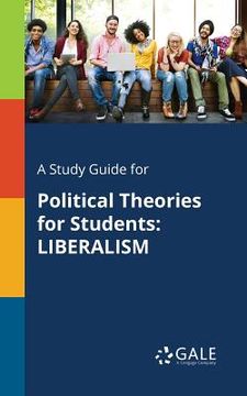portada A Study Guide for Political Theories for Students: Liberalism (en Inglés)