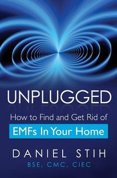 portada Unplugged: How to Find and Get Rid of EMFs in Your Home (en Inglés)