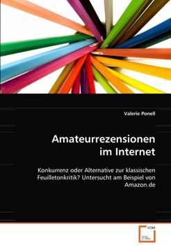portada Amateurrezensionen im Internet: Konkurrenz oder Alternative zur klassischen Feuilletonkritik? Untersucht am Beispiel von Amazon.de