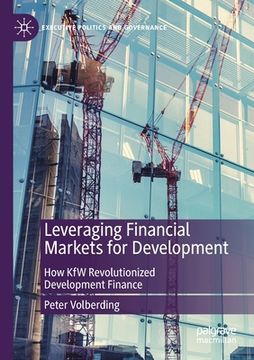portada Leveraging Financial Markets for Development: How Kfw Revolutionized Development Finance (in English)