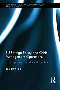 portada Eu Foreign Policy and Crisis Management Operations: Power, Purpose and Domestic Politics (Routledge Studies in European Security and Strategy)