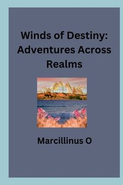 portada Winds of Destiny: Adventures Across Realms (en Inglés)