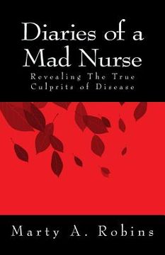 portada Diaries of a Mad Nurse: Revealing the True Culprits of Disease (en Inglés)