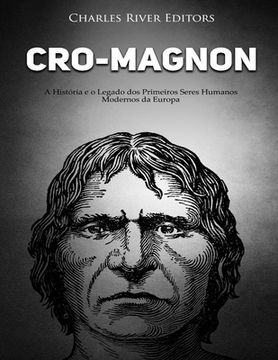 portada Cro-Magnon: A História e o Legado dos Primeiros Seres Humanos Modernos da Europa (en Portugués)