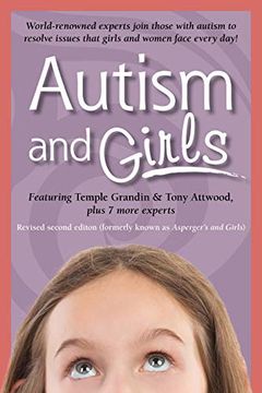portada Autism and Girls: World-Renowned Experts Join Those With Autism Syndrome to Resolve Issues That Girls and Women Face Every Day! New Updated and Revised Edition (en Inglés)