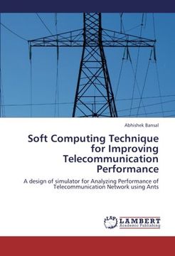portada Soft Computing Technique for Improving Telecommunication Performance: A design of simulator for Analyzing Performance of Telecommunication Network using Ants
