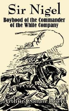 portada sir nigel: boyhood of the commander of the white company