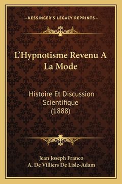portada L'Hypnotisme Revenu A La Mode: Histoire Et Discussion Scientifique (1888) (en Francés)