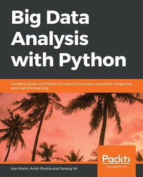portada Big Data Analysis With Python: Combine Spark And Python To Unlock The Powers Of Parallel Computing And Machine Learning (en Inglés)