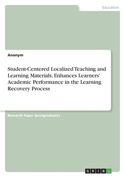 portada Student-Centered Localized Teaching and Learning Materials. Enhances Learners' Academic Performance in the Learning Recovery Process (in English)