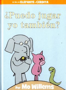 portada ¿Puedo Jugar Yo También?-An Elephant & Piggie Book, Spanish Edition (en Inglés)