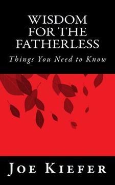 portada Wisdom for the Fatherless: Things You Need to Know (in English)