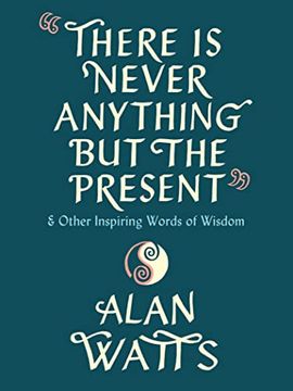 portada There is Never Anything but the Present: And Other Inspiring Words of Wisdom (en Inglés)