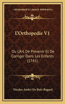 portada L'Orthopedie V1: Ou L'Art De Prevenir Et De Corriger Dans Les Enfants (1741) (en Francés)