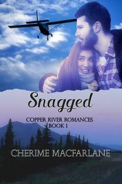 portada Snagged: A Copper River Romance (in English)