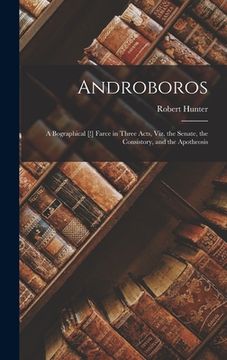 portada Androboros: A Bographical [!] Farce in Three Acts, Viz. the Senate, the Consistory, and the Apotheosis