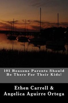 portada 101 reasons parents should be there for their kids! (en Inglés)