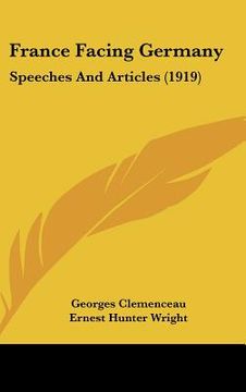 portada france facing germany: speeches and articles (1919)