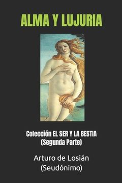 portada Alma Y Lujuria: Colección EL SER Y LA BESTIA (Segunda Parte)