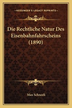 portada Die Rechtliche Natur Des Eisenbahnfahrscheins (1890) (en Alemán)