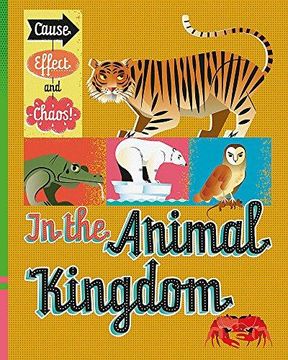 portada Cause, Effect and Chaos!: In the Animal Kingdom (Hardback) (in English)