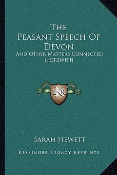 portada the peasant speech of devon: and other matters connected therewith (en Inglés)