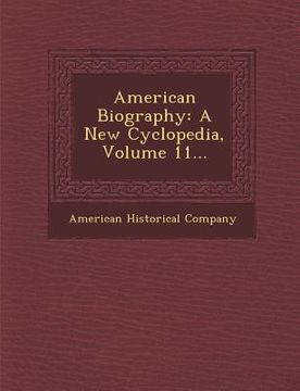 portada American Biography: A New Cyclopedia, Volume 11...