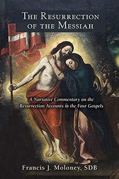 portada The Resurrection of the Messiah: A Narrative Commentary on the Resurrection Accounts in the Four Gospels (en Inglés)