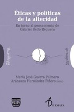 portada ETICAS Y POLITICAS DE LA ALTERIDAD: EN TORNO AL PENSAMIENTO DE GABRIEL BELLO REGUERA (En papel)