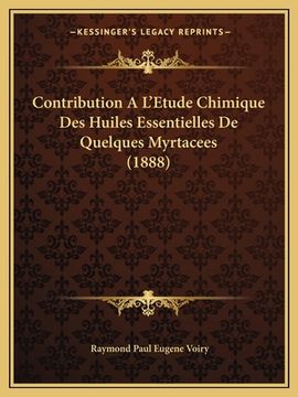 portada Contribution A L'Etude Chimique Des Huiles Essentielles De Quelques Myrtacees (1888) (en Francés)
