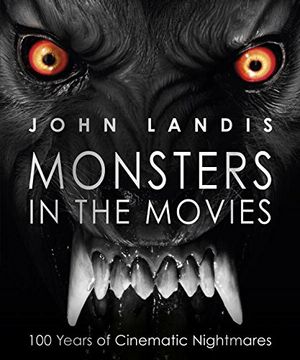 portada Monsters in the Movies: 100 Years of Cinematic Nightmares (en Inglés)