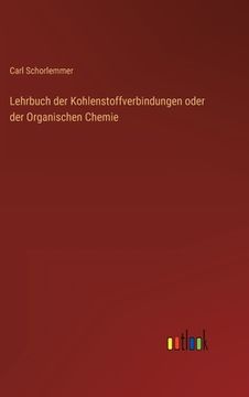 portada Lehrbuch der Kohlenstoffverbindungen oder der Organischen Chemie (in German)
