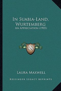 portada in suabia-land, wurtemberg: an appreciation (1905) (en Inglés)