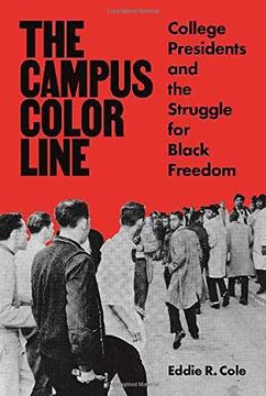 portada The Campus Color Line: College Presidents and the Struggle for Black Freedom