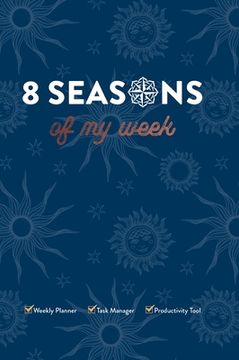 portada 8 Seasons of My Week: Weekly Planner, Task Manager, Productivity Tool (en Inglés)