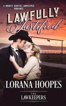 portada Lawfully Justified: A Bounty Hunter Lawkeeper Romance