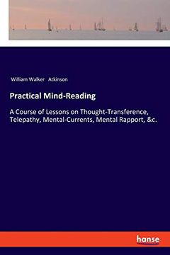 portada Practical Mind-Reading: A Course of Lessons on Thought-Transference, Telepathy, Mental-Currents, Mental Rapport, &c. (in English)