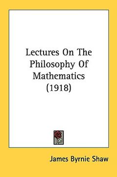 portada lectures on the philosophy of mathematics (1918) (en Inglés)