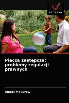 portada Piecza zastępcza: problemy regulacji prawnych (in Polaco)