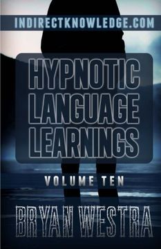 portada Hypnotic Language Learnings: Learn How To Hypnotize Anyone Covertly And Indirectly By Simply Talking To Them: The Ultimate Guide To Mastering ... NLP, Persuasion, And Influence (Volume 10)