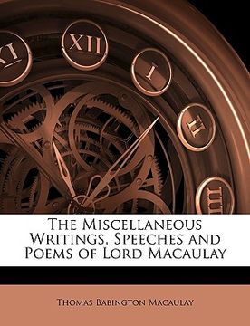 portada the miscellaneous writings, speeches and poems of lord macaulay (en Inglés)
