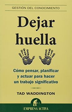 portada Dejar Huella: Como Pensar, Planificar y Actuar Para Hacer un Trabajo Significativo = Lasting Contribution