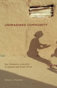 portada Unimagined Community: Sex, Networks, and Aids in Uganda and South Africa (California Series in Public Anthropology) (in English)