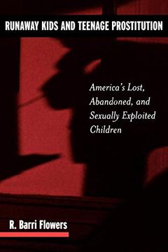 portada Runaway Kids and Teenage Prostitution: America's Lost, Abandoned, and Sexually Exploited Children (en Inglés)