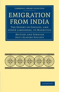 portada Emigration From India: The Export of Coolies, and Other Labourers, to Mauritius (Cambridge Library Collection - Slavery and Abolition) (en Inglés)
