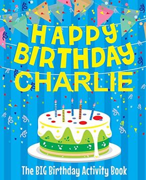 portada Happy Birthday Charlie - the big Birthday Activity Book: (Personalized Children's Activity Book) 